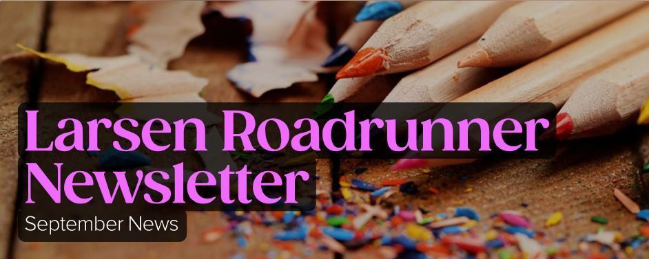 Larsen Roadrunner Newsletter