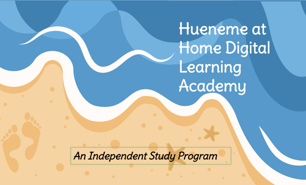 waves crashing on sand with text "Hueneme at Home Digital Learning Academy. An Independent Study Program