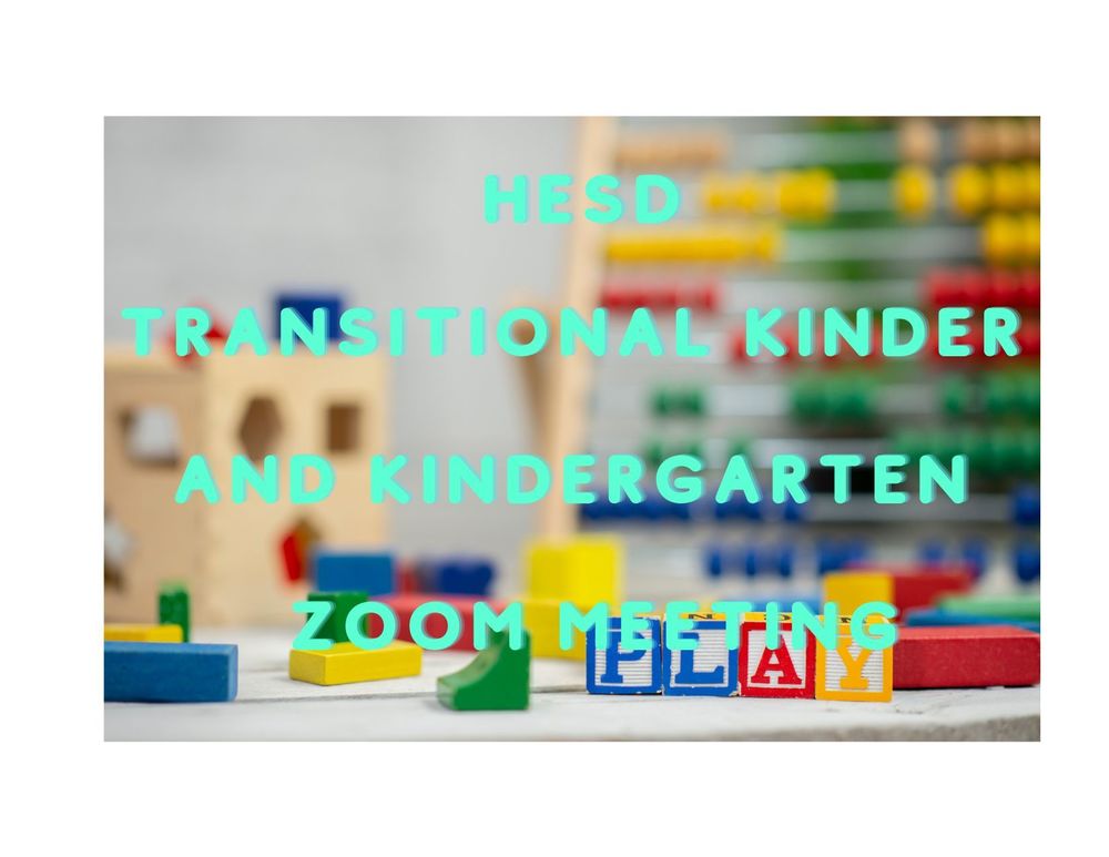 HESD Transitional Kindergarten  and Kindergarten  Zoom Meeting 