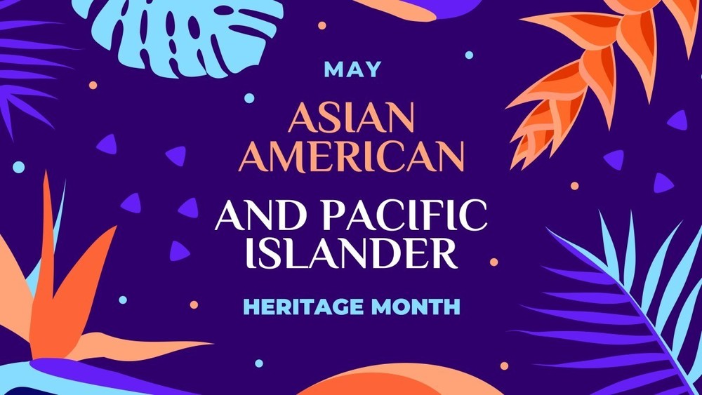 May is Asian American Pacific Islander Heritage Month! 